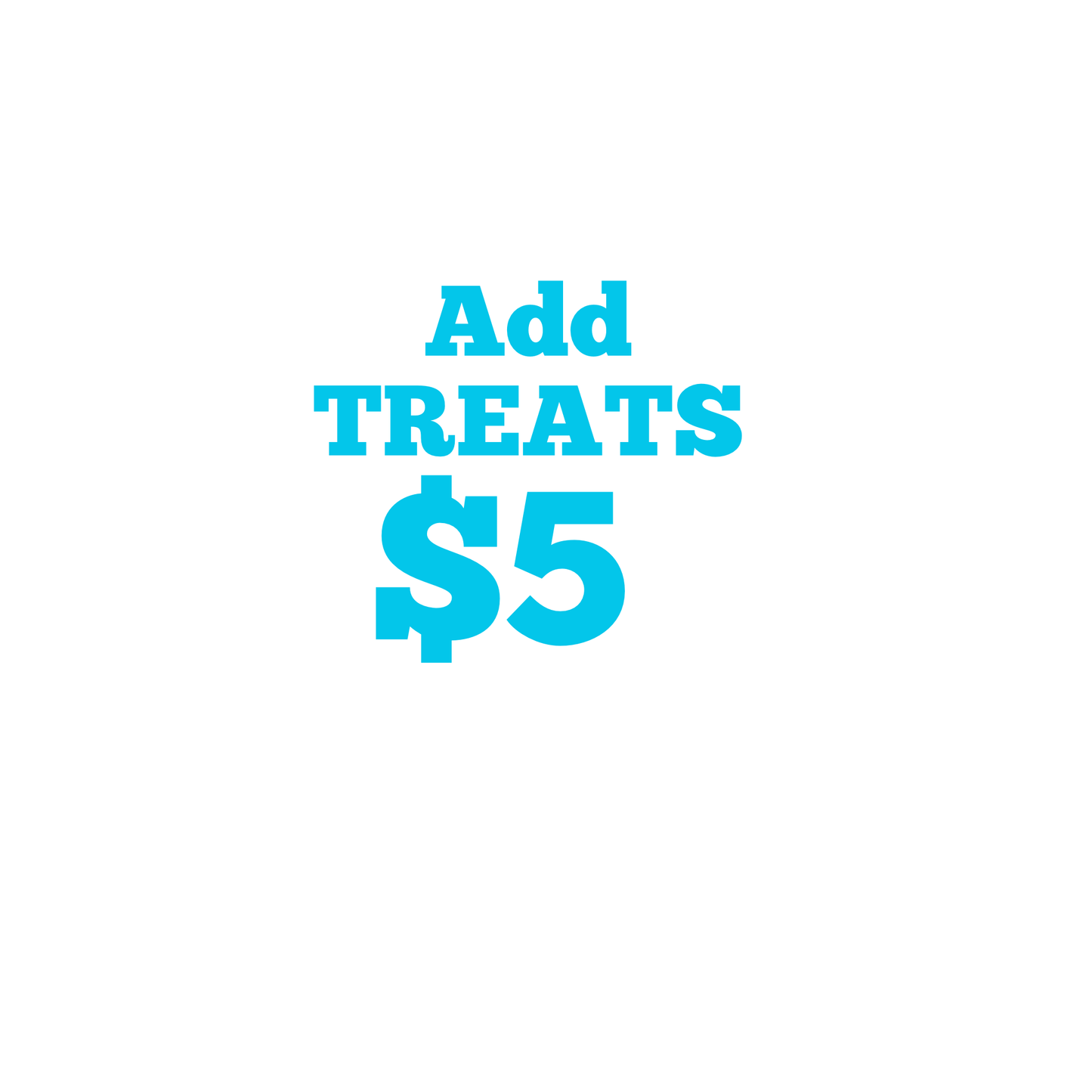 Add on treats $5