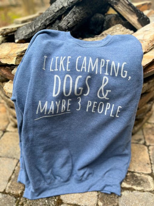 "I like camping, dogs & MAYBE 3 people" Sweatshirt