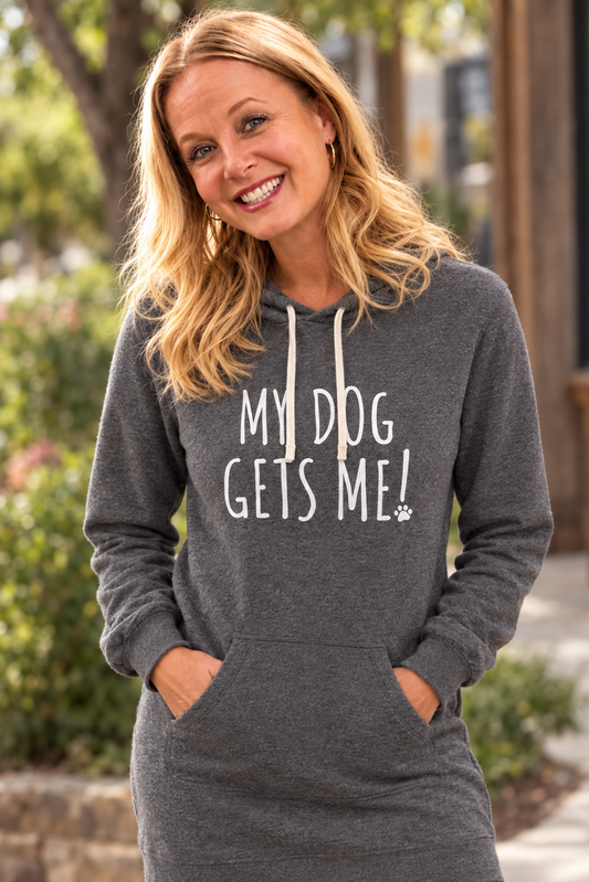 Gray hoodie dress with front pocket, drawstring hood, 'My Dog Gets Me!' print