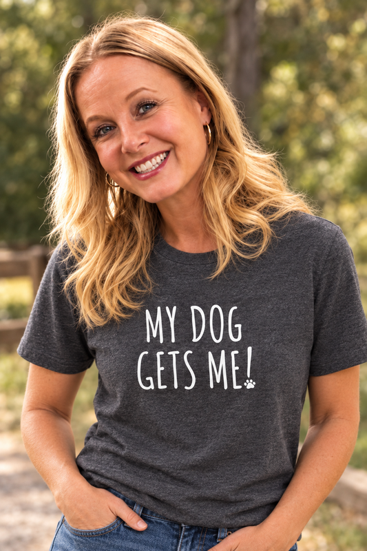 Dark gray graphic tee with "MY DOG GETS ME!" text