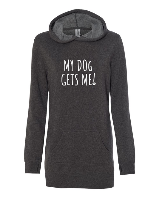 My Dog Gets Me hoodie dress.